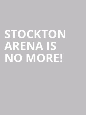 Stockton Arena is no more